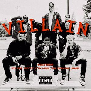 Villain (feat. GTB Daz, Big TJT, GTB J-Mac, Ian. & Deshaun James) [Explicit]