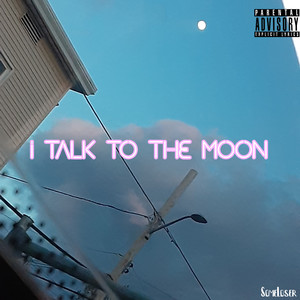 I Talk To The Moon (Explicit)