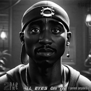 All eyez on me
