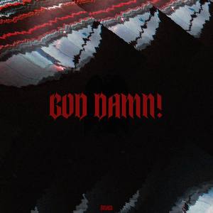 GOD DAMN! (Explicit)