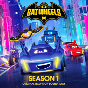 Batwheels: Season 1 (Original Television Soundtrack) (蝙蝠交通工具！第一季 动画原声带)