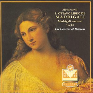 Claudio Monteverdi: The Eighth Book of Madrigals - Madrigals of Love