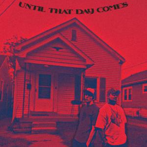 Until That Day Comes (feat. Toby Ray) [Explicit]