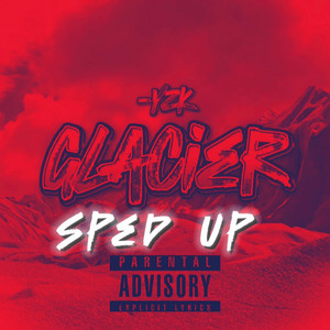 Glacier (Sped Up) [Explicit]