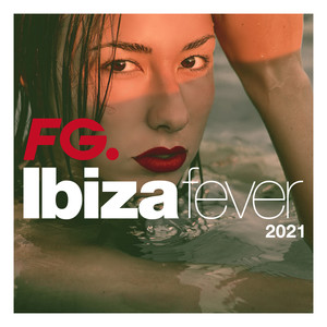 Ibiza Fever 2021 By FG