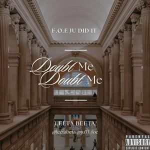 DOUBT ME (feat. F.O.E. JU DID IT) [Explicit]