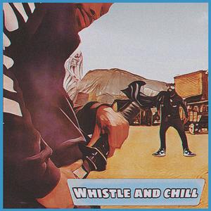 Whistle and Chill (Explicit)