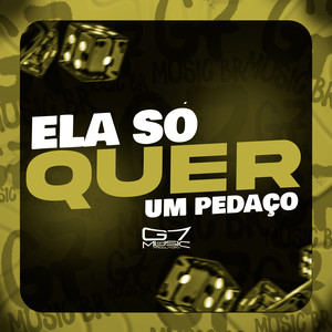 Ela só Quer Um Pedaço (Explicit)