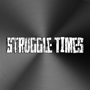 Struggle Times (Explicit)