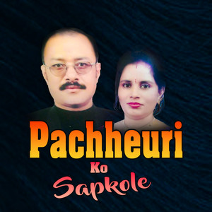 Pachheuri Ko Sapkole (Explicit)