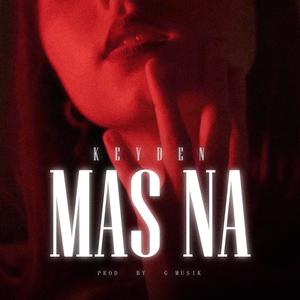 MAS NA (feat. G Musik) [Explicit]