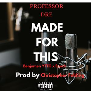 Made for this (feat. Benjamen YTTG & Epoch) (Explicit)