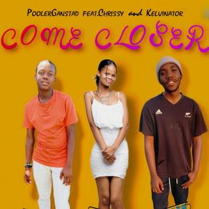 Come Closer (feat. Kelvinator & Chrissy)