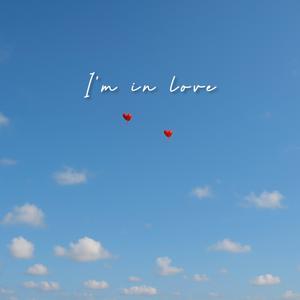 I'm in love