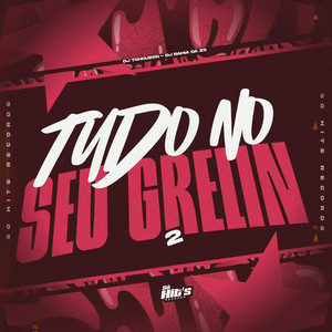 Tudo no Seu Grelin 2 (Explicit)