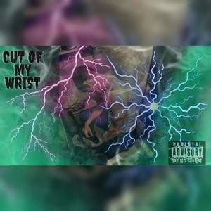 Cut Off My Wrist (Explicit)