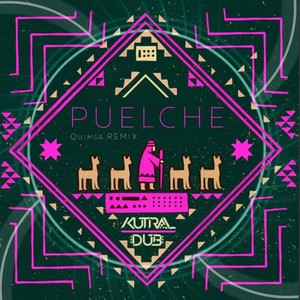 Puelche (Remix) [feat. Kutral Dub]