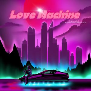 Love Machine Regenerated (feat. Stevon & Kayla Artis)