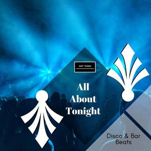 All About Tonight - Disco & Bar Beats