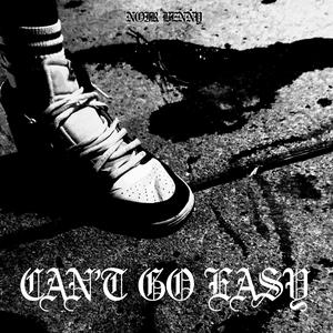 CAN'T GO EASY (Explicit)