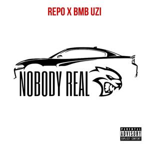 Nobody Real (feat. BMB UZI) [Explicit]