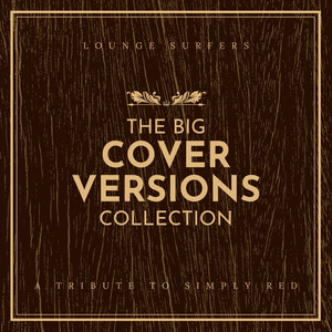 The Big Cover Versions Collection (A Tribute To Simply Red)