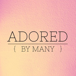 Adored By Many