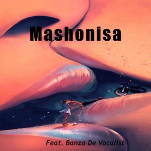 Mashonisa (feat. Banza De Vocalist) (Explicit)
