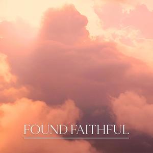 Found Faithful