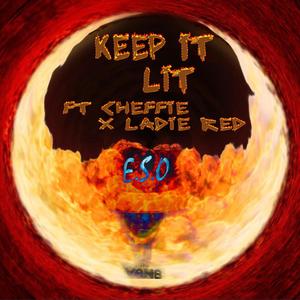 Keep It Lit (feat. Cheffie & Ladie Red) [Explicit]