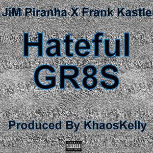Hateful GR8S(feat. Frank Kastle) (Explicit)