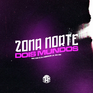 Zona Norte Dois Mundos (Explicit)