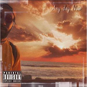 Any day now (Explicit)