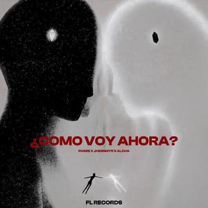 ¿Como Voy Ahora? (feat. JhssNmyr & ALDHA) (Explicit)