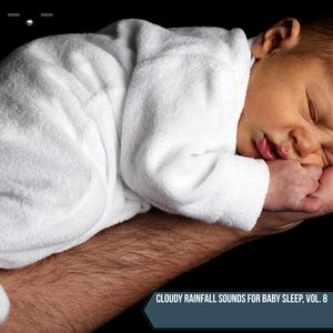 Cloudy Rainfall Sounds for Baby Sleep, Vol. 8