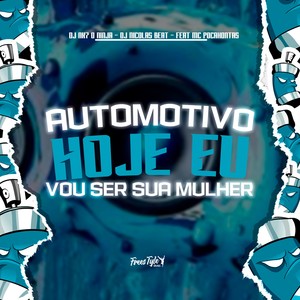 Automotivo Hoje Eu Vou Ser Sua Mulher (Explicit)