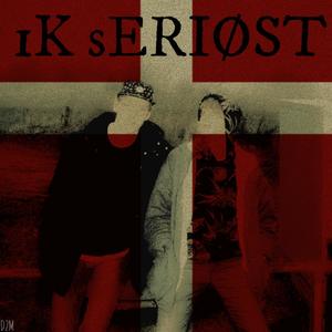 Ik Seriøst (Explicit)