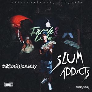 SLUM ADDICTS (Explicit)