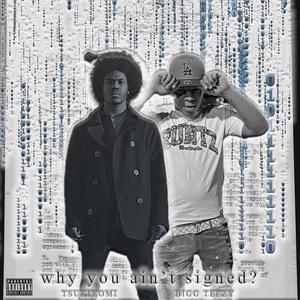 why you ain't signed? (feat. TSUKIYOMI) [Explicit]