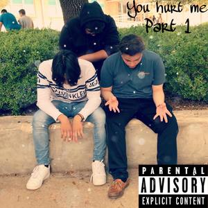 You Hurt Me Part 1 (Explicit)