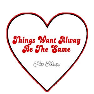 Things wont always be the same