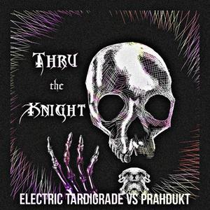 Thru the Knight (feat. Prahdukt)