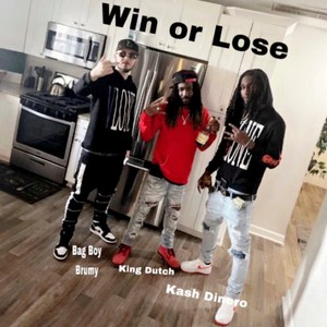 Win or Lose (feat. Kash Dinero & King Dutch) (Explicit)