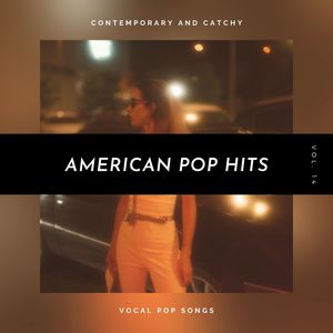 American Pop Hits - Contemporary And Catchy Vocal Pop Songs, Vol. 14