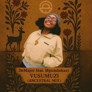 Vusumuzi (feat. Mpondokazi) (Ancestral Mix)