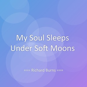 My Soul Sleeps Under Soft Moons
