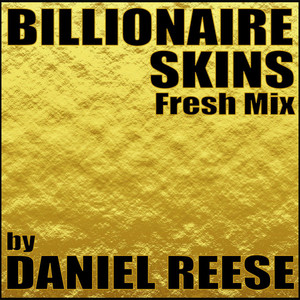 Billionaire Skins (Fresh Mix)