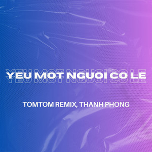 Yeu Mot Nguoi Co Le