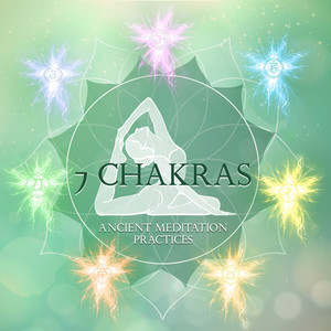 7 Chakras Ancient Meditation Practices: Unblocked Energy Channels, Sacred Blessing, Breathing & Visualization