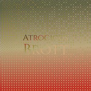 Atrocious Brott